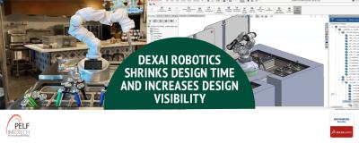 Dexai Robotics Shrinks Design Time and Increases Design Visibility