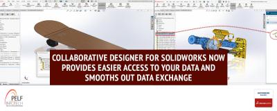Collaborative Designer for SOLIDWORKS Now Provides Easier Access to Your Data and Smooths Out Data Exchange